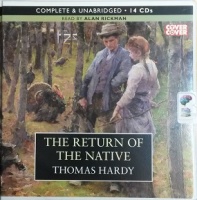 The Return of the Native written by Thomas Hardy performed by Alan Rickman on CD (Unabridged)